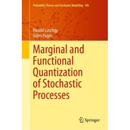 Marginal and Functional Quantization of Stochastic Processes