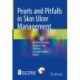 Pearls and Pitfalls in Skin Ulcer Management