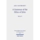 A Grammar of the Ethics of John: Reading the Letters of John from an Ethical Perspective. Volume 2