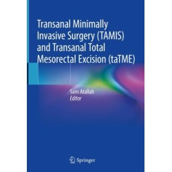 Transanal Minimally Invasive Surgery (TAMIS) and Transanal Total Mesorectal Excision (taTME)