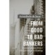 From Good to Bad Bankers: Lessons Learned from a 50-Year Career in Banking