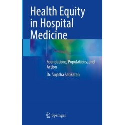 Health Equity in Hospital Medicine: Foundations, Populations, and Action