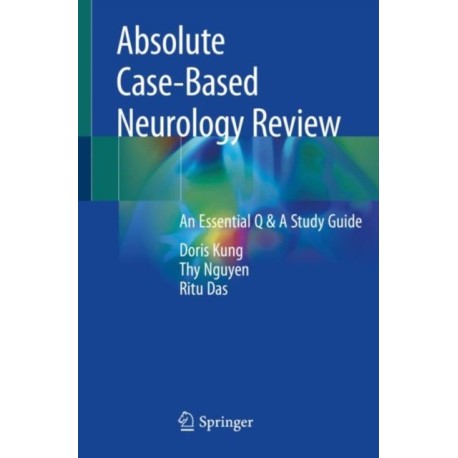 Absolute Case-Based Neurology Review: An Essential Q & A Study Guide