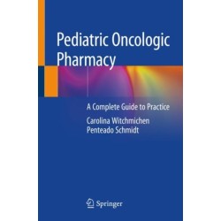 Pediatric Oncologic Pharmacy: A Complete Guide to Practice