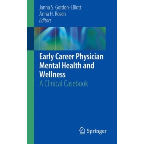 Early Career Physician Mental Health and Wellness: A Clinical Casebook