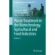Waste Treatment in the Biotechnology, Agricultural and Food Industries: Volume 2