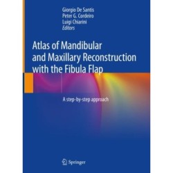Atlas of Mandibular and Maxillary Reconstruction with the Fibula Flap: A step-by-step approach