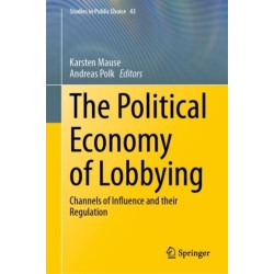 The Political Economy of Lobbying: Channels of Influence and their Regulation
