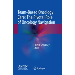 Team-Based Oncology Care: The Pivotal Role of Oncology Navigation