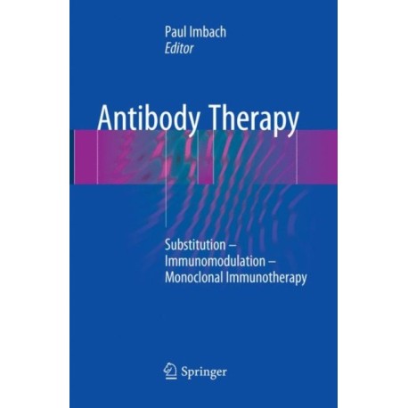 Antibody Therapy: Substitution – Immunomodulation – Monoclonal Immunotherapy