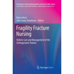 Fragility Fracture Nursing: Holistic Care and Management of the Orthogeriatric Patient