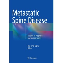 Metastatic Spine Disease: A Guide to Diagnosis and Management
