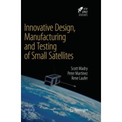 Innovative Design, Manufacturing and Testing of Small Satellites