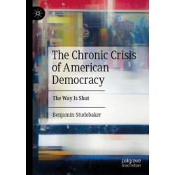 The Chronic Crisis of American Democracy: The Way Is Shut