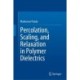 Percolation, Scaling, and Relaxation in Polymer Dielectrics
