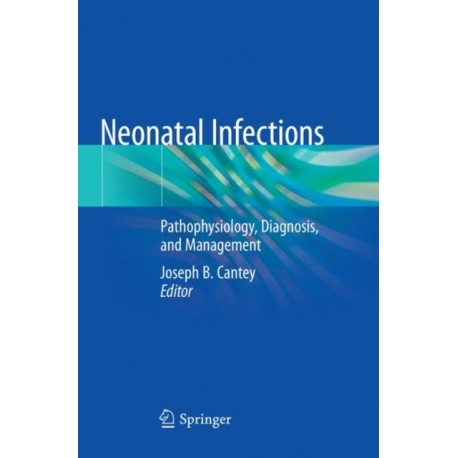Neonatal Infections: Pathophysiology, Diagnosis, and Management