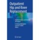 Outpatient Hip and Knee Replacement: Implementation and Essential Techniques
