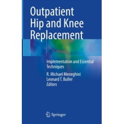 Outpatient Hip and Knee Replacement: Implementation and Essential Techniques