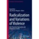 Radicalization and Variations of Violence: New Theoretical Approaches and Original Case Studies