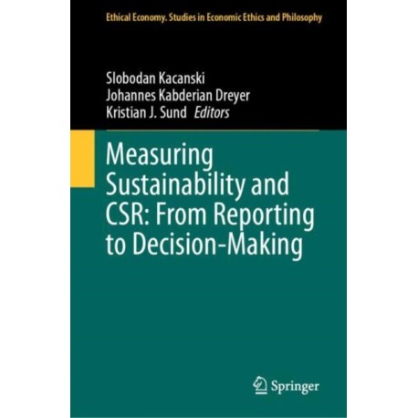 Measuring Sustainability and CSR: From Reporting to Decision-Making
