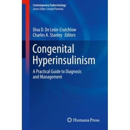 Congenital Hyperinsulinism: A Practical Guide to Diagnosis and Management