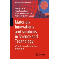 Materials Innovations and Solutions in Science and Technology: With a Focus on Tropical Plant Biomaterials