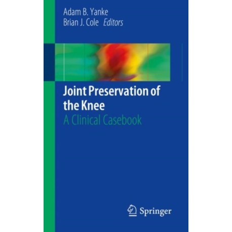 Joint Preservation of the Knee: A Clinical Casebook