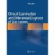 Clinical Examination and Differential Diagnosis of Skin Lesions