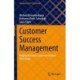 Customer Success Management: Helping Business Customers Achieve Their Goals