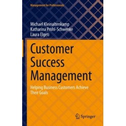 Customer Success Management: Helping Business Customers Achieve Their Goals