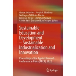 Sustainable Education and Development – Sustainable Industrialization and Innovation: Proceedings of the Applied Research Conference in Africa (ARCA), 2022