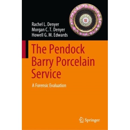 The Pendock Barry Porcelain Service: A Forensic Evaluation