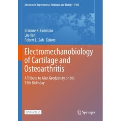 Electromechanobiology of Cartilage and Osteoarthritis: A Tribute to Alan Grodzinsky on his 75th Birthday