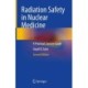Radiation Safety in Nuclear Medicine: A Practical, Concise Guide