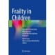 Frailty in Children: From the Perioperative Management to the Multidisciplinary Approach