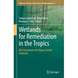 Wetlands for Remediation in the Tropics: Wet Ecosystems for Nature-based Solutions