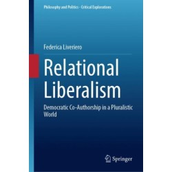 Relational Liberalism: Democratic Co-Authorship in a Pluralistic World