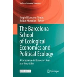 The Barcelona School of Ecological Economics and Political Ecology: A Companion in Honour of Joan Martinez-Alier