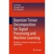 Bayesian Tensor Decomposition for Signal Processing and Machine Learning: Modeling, Tuning-Free Algorithms, and Applications