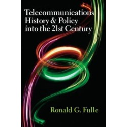 Telecommunications History & Policy into the 21st Century