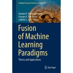 Fusion of Machine Learning Paradigms: Theory and Applications