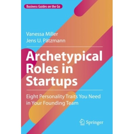Archetypical Roles in Startups: Eight Personality Traits You Need in Your Founding Team
