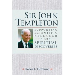 Sir John Templeton: Supporting Scientific Research for Spiritual Discoveries