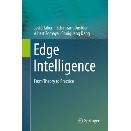Edge Intelligence: From Theory to Practice