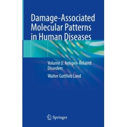 Damage-Associated Molecular Patterns in Human Diseases: Volume 3: Antigen-Related Disorders