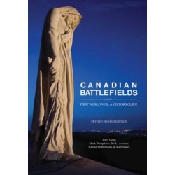 Canadian Battlefields of the First World War: A Visitor's Guide