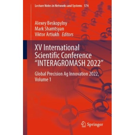 XV International Scientific Conference “INTERAGROMASH 2022”: Global Precision Ag Innovation 2022, Volume 1