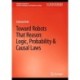 Toward Robots That Reason: Logic, Probability & Causal Laws