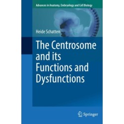 The Centrosome and its Functions and Dysfunctions