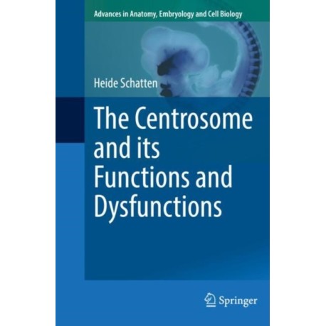 The Centrosome and its Functions and Dysfunctions
